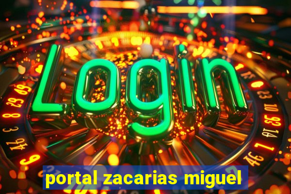 portal zacarias miguel